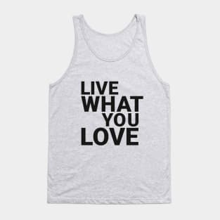 Live what you love Tank Top